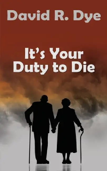 It's Your Duty to Die by David R. Dye, White Magic Studios