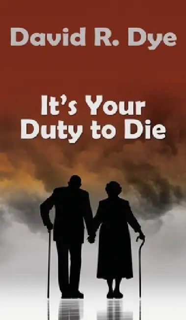 It's Your Duty to Die by David R. Dye, White Magic Studios
