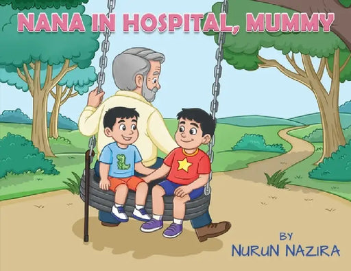 "Nana In Hospital, Mummy?" by Nurun Nazira