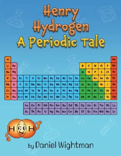 Henry Hydrogen A Periodic Tale by Daniel Wightman, White Magic Studios