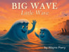 BIG WAVE, Little Wave by Wayne Ashley Parry