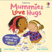Mummies Love Hugs by Lara Bryan