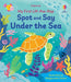 My First Lift-the-Flap Spot and Say Under the Sea by Alice Beecham