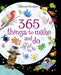 365 Things to Make and Do by Fiona Watt