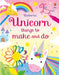 Unicorn things to make and do by Kate Nolan