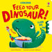 Feed your Dinosaur by Anna Milbourne