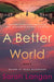 A Better World by Sarah Langan