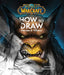 World of Warcraft: How To Draw Heroes & Villains by Micky Neilson