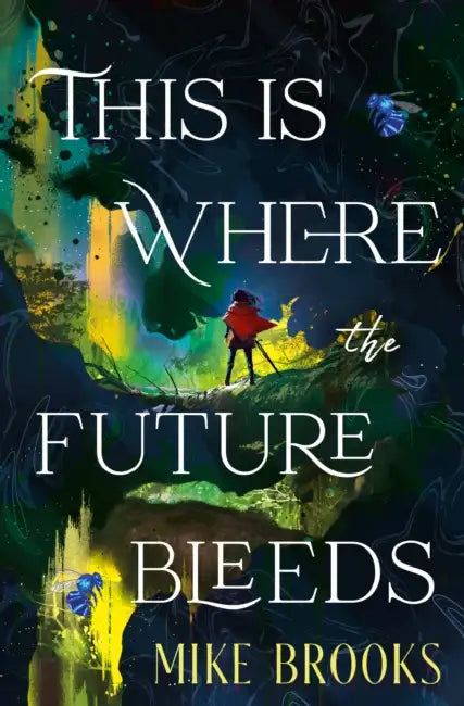 This is Where the Future Bleeds by Mike Brooks