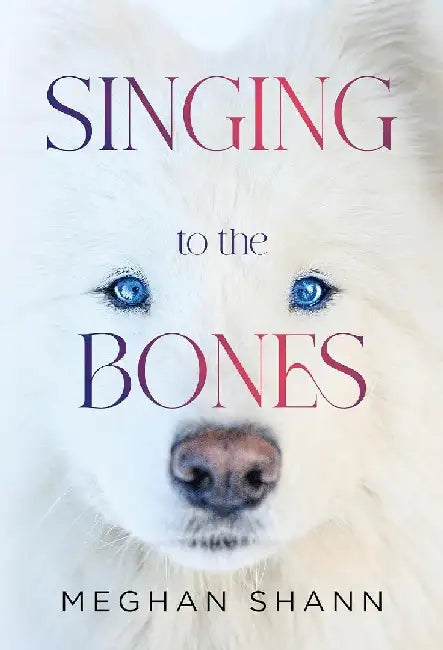 Singing to the Bones by Meghan Shann