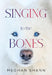 Singing to the Bones by Meghan Shann