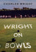 Wright On Bowls by Charles Wright