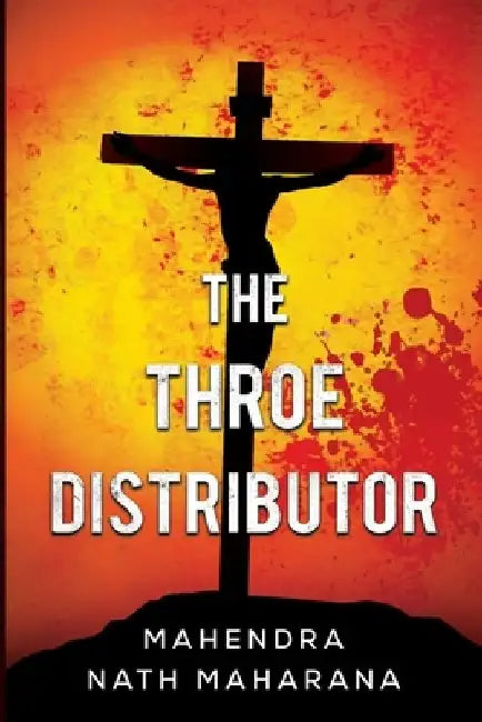 The Throe Distributor by Mahendra Nath Maharana