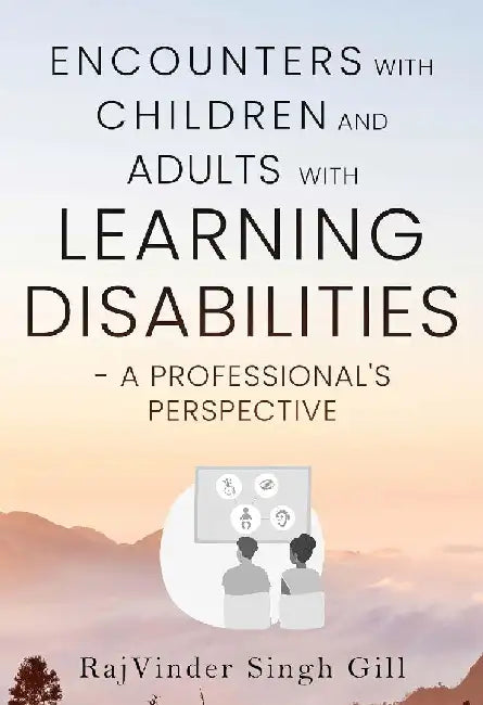 Encounters with Children and Young People with Learning Disabilities and their Parents by RajVinder Singh Gill