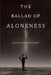 The Ballad of Aloneness by Devin Staurbringer