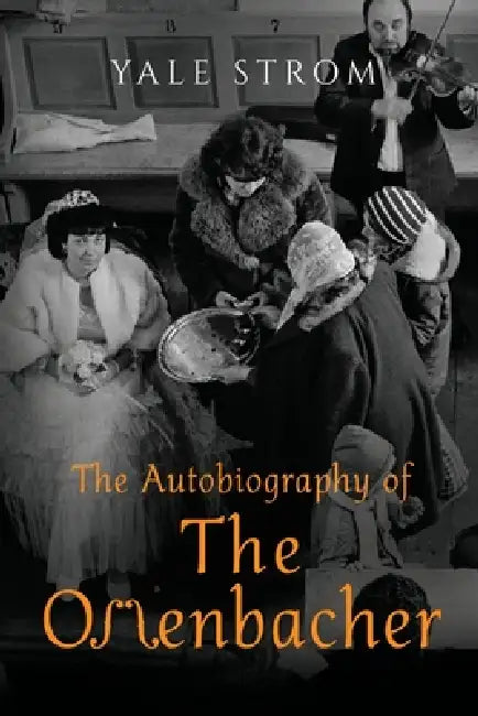 The Autobiography of the Offenbacher by Yale Strom