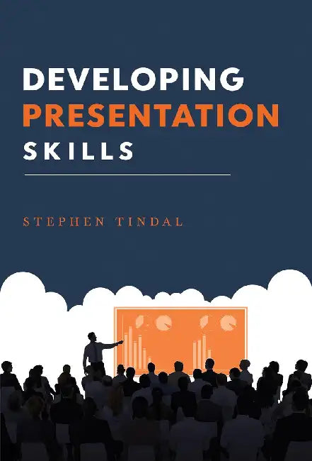 Developing Presentation Skills by Stephen Tindal