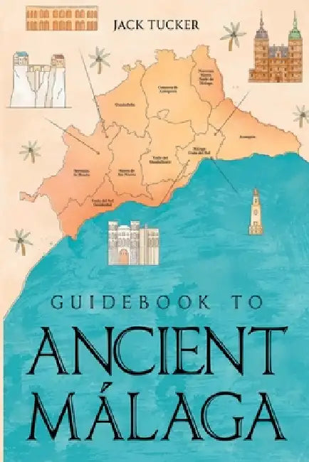 Guidebook to Ancient Málaga by Jack Tucker