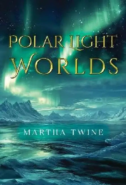 Polar Light Worlds by Martha Twine