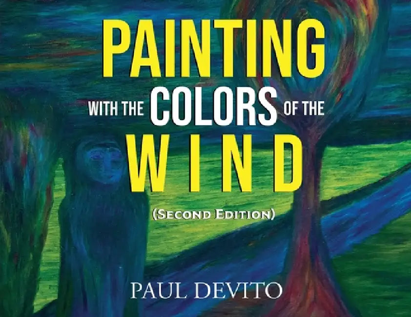 Painting With the Colors of the Wind (Second Edition) by Paul DeVito