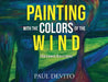Painting With the Colors of the Wind (Second Edition) by Paul DeVito