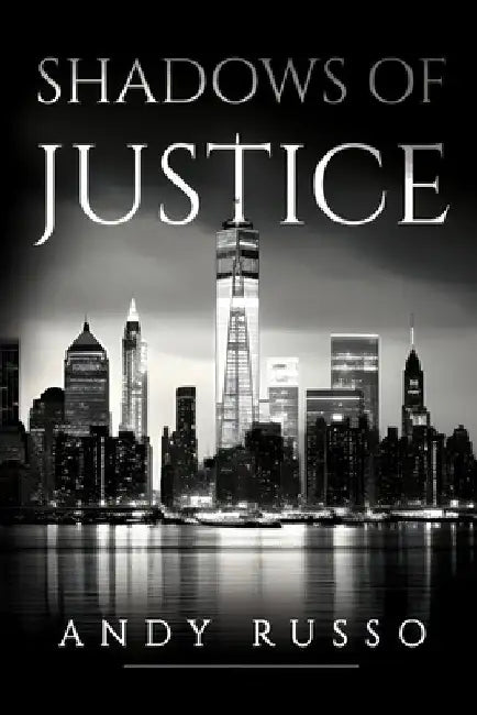 Shadows of Justice by Andy Russo