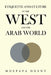 Etiquette and Culture in the West and the Arab World by Mostafa Hosny