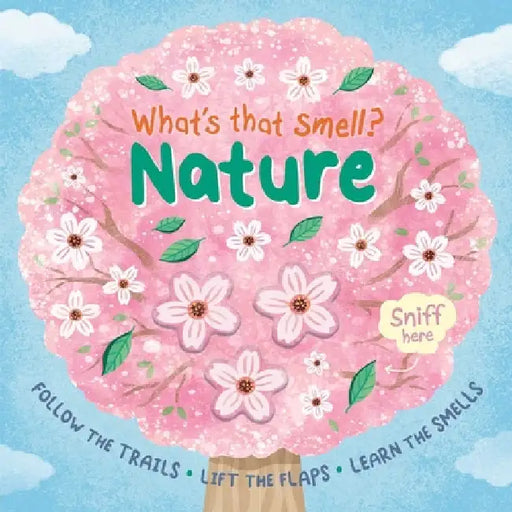 What's That Smell? Nature: Follow the Trails, Lift the Flaps, Learn the Smells by Igloobooks