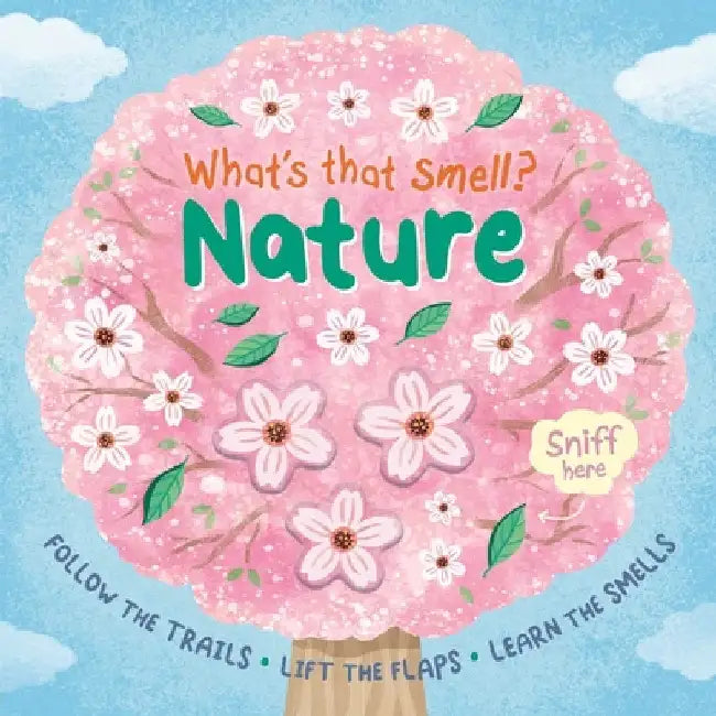 What's That Smell? Nature: Follow the Trails, Lift the Flaps, Learn the Smells by Igloobooks