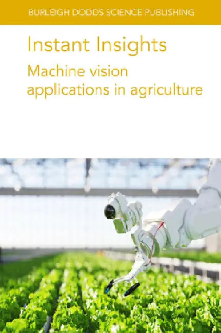 Instant Insights: Machine Vision Applications in Agriculture by Various Authors
