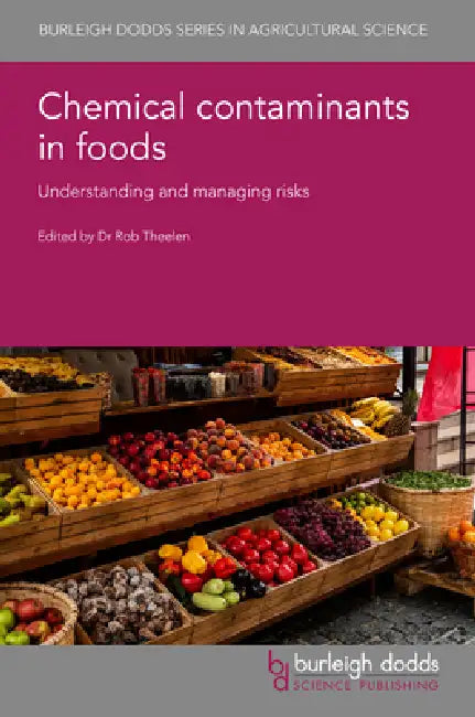 Chemical Contaminants in Foods: Understanding and Managing Risks by Miles Kelly