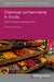 Chemical Contaminants in Foods: Understanding and Managing Risks by Miles Kelly
