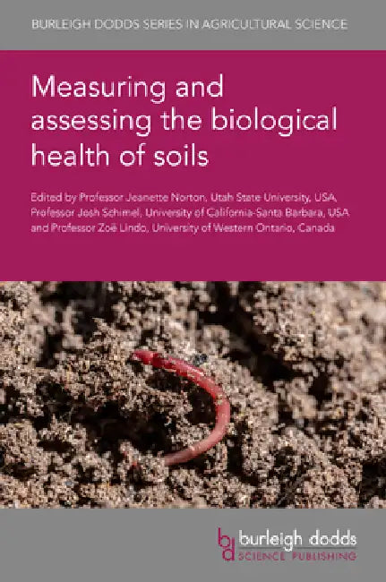 Measuring and Assessing the Biological Health of Soils by Jeanette Norton, Josh Schimel, Zoë Lindo