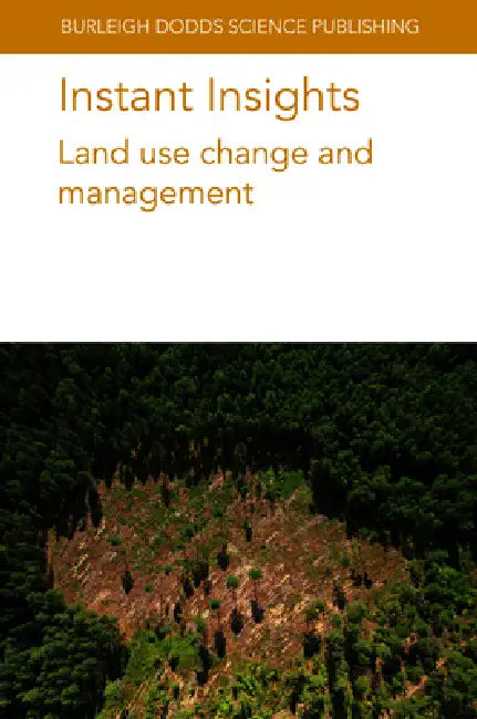Instant Insights: Land Use Change and Management by Various Authors, Catherine Scott, Lucas William Mendes