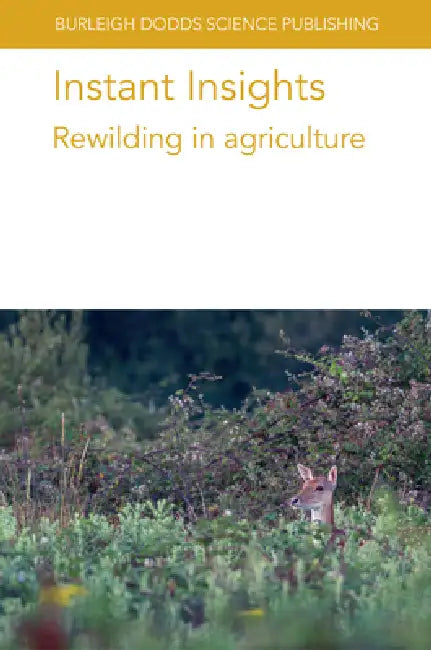 Instant Insights: Rewilding in Agriculture by Various Authors, Thomas A. Jones, Kiarrah J. Smith