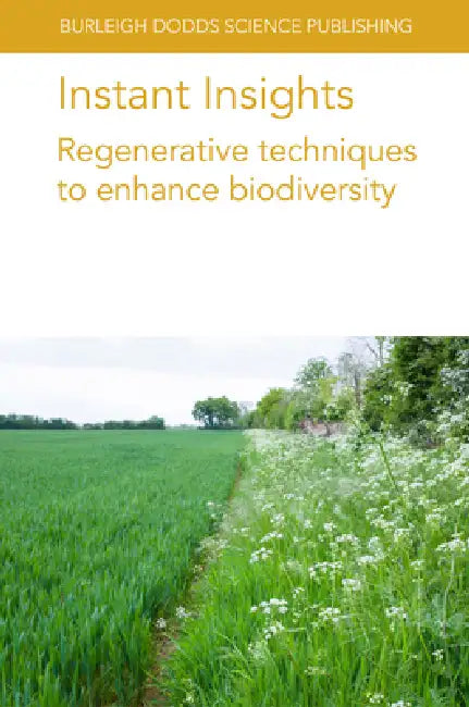 Instant Insights: Regenerative Techniques to Enhance Biodiversity by Various Authors, Jane Morrison, Ian Montgomery