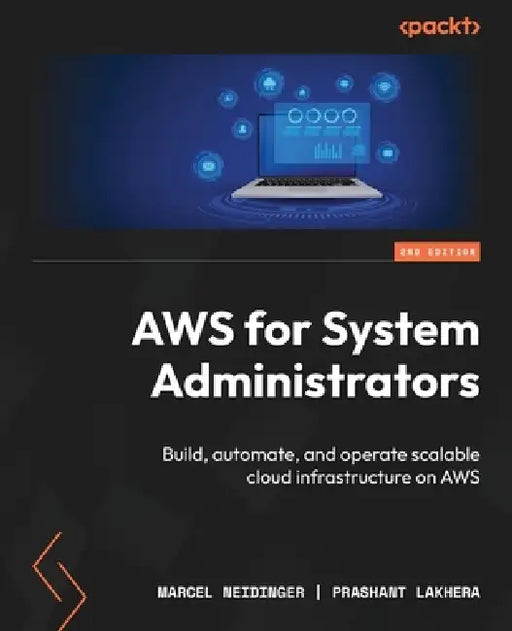 AWS for System Administrators - Second Edition: Build, automate, and operate scalable cloud infrastructure on AWS by Marcel Neidinger, Prashant Lakhera