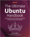 The Ultimate Ubuntu Handbook: A complete guide to Ubuntu 24.04, from installation to advanced security and development by Vandine, Ken