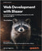 Web Development with Blazor - Third Edition: A practical guide to start building interactive UIs with C# 12 and .NET 8 by Engström, Jimmy