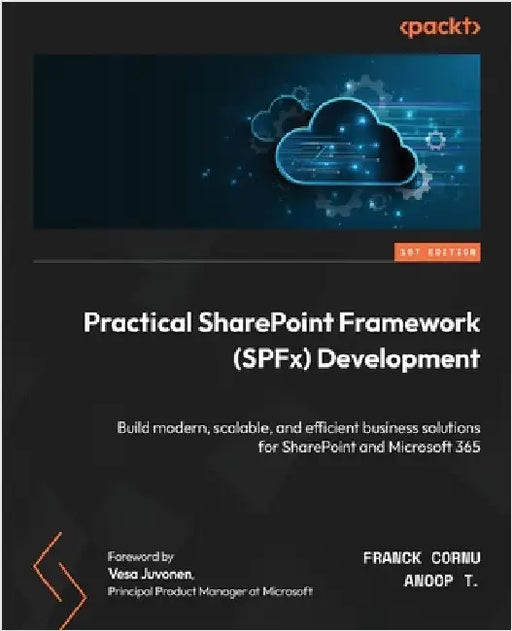 Practical SharePoint Framework (SPFx) Development: Build modern, scalable, and efficient business solutions for SharePoint and Microsoft 365 by Cornu, Franck