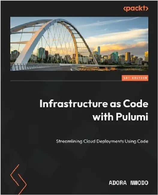 Infrastructure as Code with Pulumi: Streamlining Cloud Deployments Using Code by Nwodo, Adora