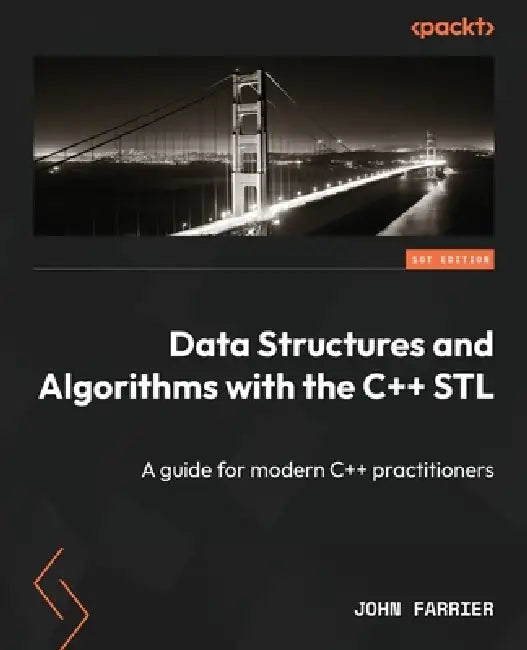 Data Structures and Algorithms with the C++ STL: A guide for modern C++ practitioners by John Farrier