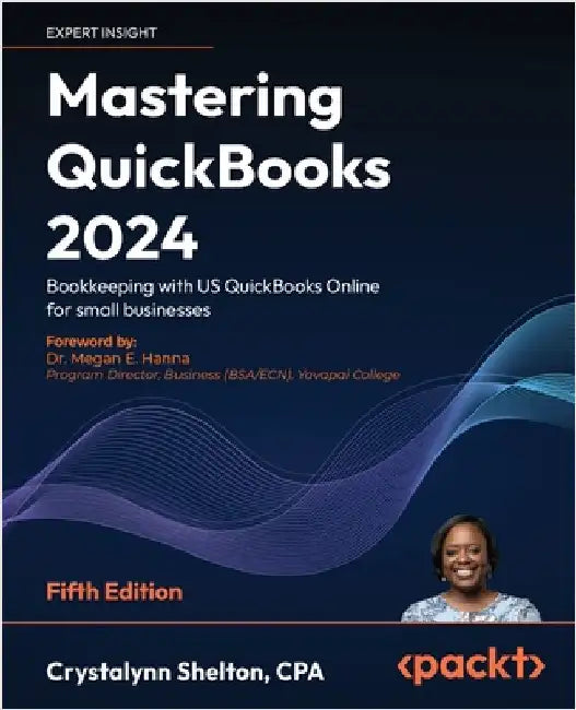Mastering QuickBooks 2024 - Fifth Edition: Bookkeeping with US QuickBooks Online for small businesses by Shelton, Crystalynn