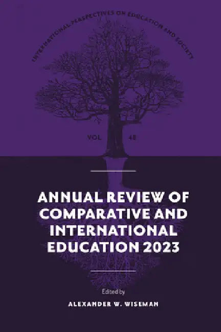 Annual Review of Comparative and International Education 2023 by Alexander W. Wiseman