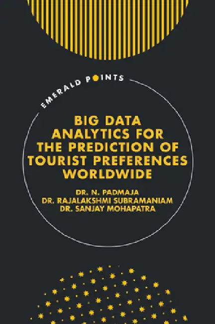 Big Data Analytics for the Prediction of Tourist Preferences Worldwide by N. Padmaja