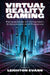 Virtual Reality Gaming by Leighton Evans