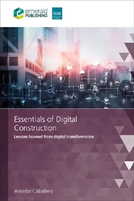 Essentials of Digital Construction: Lessons Learned from Digital Transformation by Amador Caballero