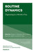 Routine Dynamics: Organizing in a World in Flux by Christian A. Mahringer