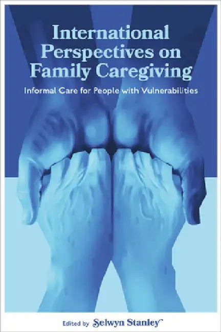 International Perspectives on Family Caregiving by Selwyn Stanley