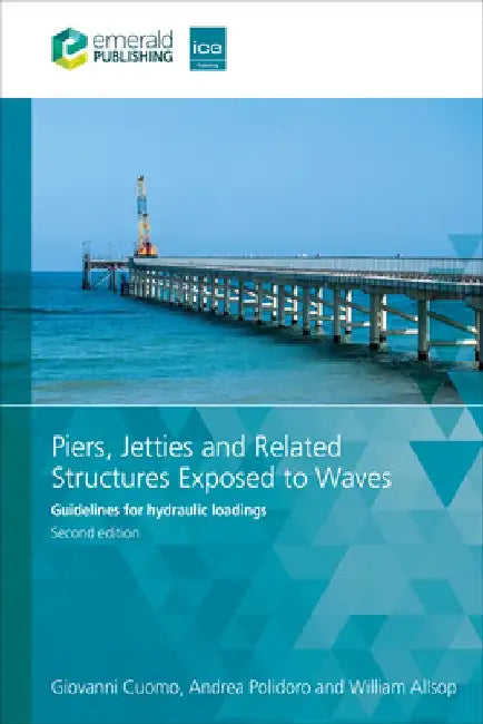 Piers, Jetties and Related Structures Exposed to Waves: Guidelines for Hydraulic Loadings by William Allsop